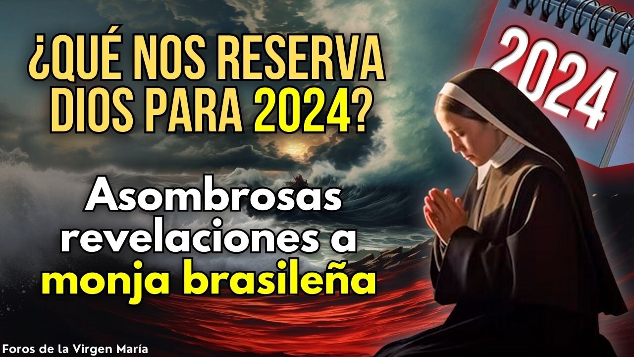 ¿Qué nos Reserva Dios para 2024? Asombrosas Profecías Reveladas a una Monja Brasileña