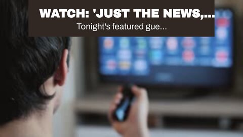 WATCH: 'JUST THE NEWS, NOT NOISE' with Dr. Robert Malone, Rep. Jordan, Joe Sempolinski