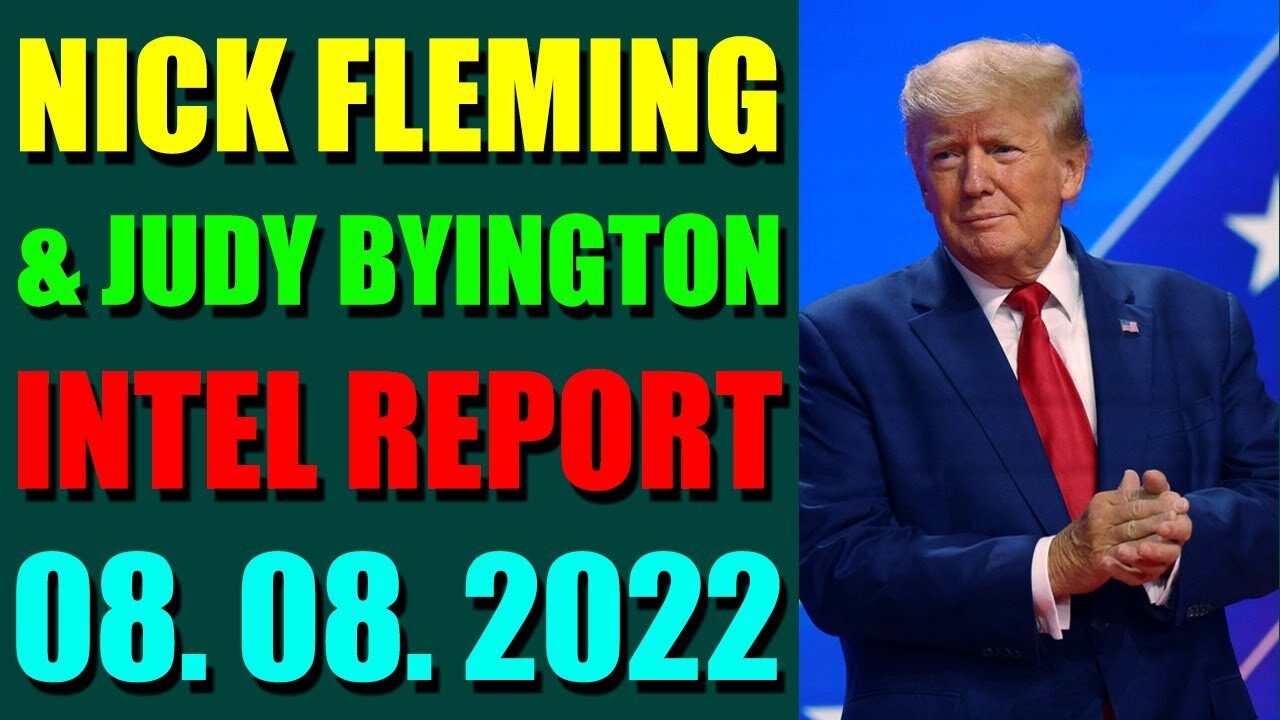 NICK FLEMING & JUDY BYINGTON LATE NIGHT INTEL REPORT (AUGUST 08, 2022)