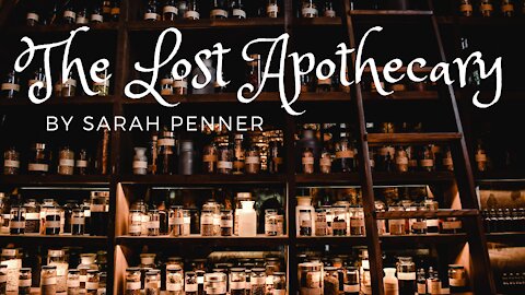 THE LOST APOTHECARY by Sarah Penner