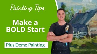 Simplify Your Painting with BOLD Starts (Painting Tips)