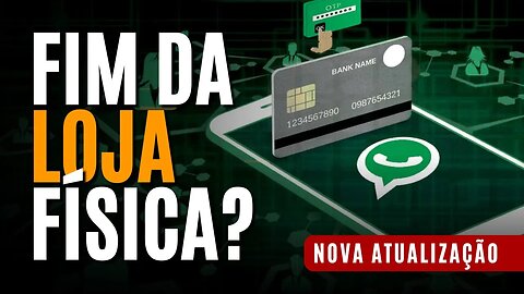 NOVA ATUALIZAÇÃO DO WHATSAPP PERMITE COMPRAR SEM SAIR DO APLICATIVO