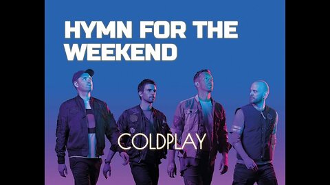 Hymn For The Weekend cold play