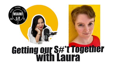 Getting our S*** Together with Laura - Miami Lit Podcast #21