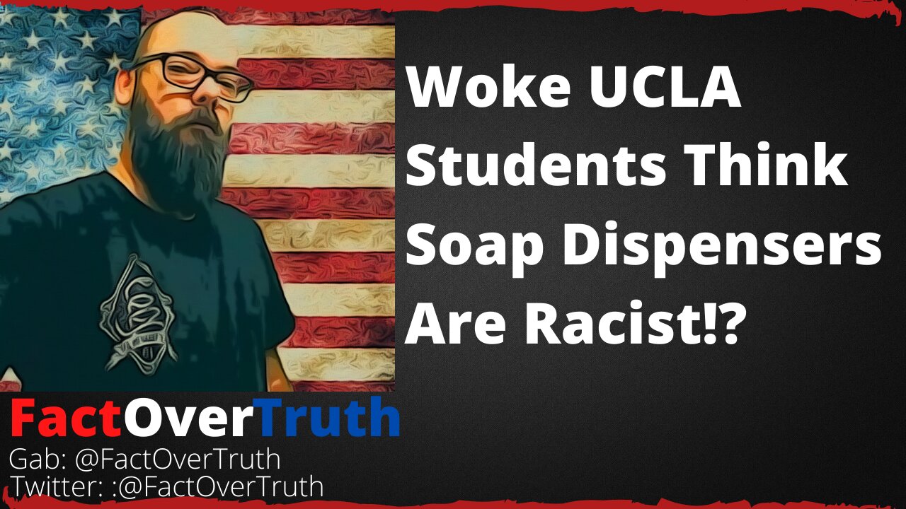 Woke UCLA Students Think Soap Dispensers Are Racist!?