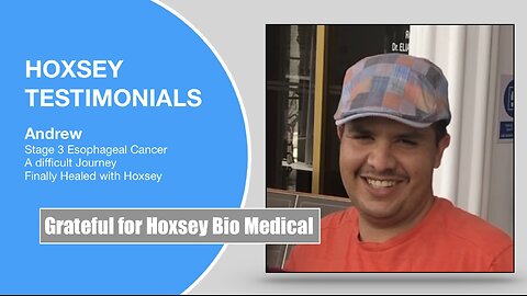 Andrew's Amazing Esophageal Cancer Journey | Hoxsey Bio Medical Center