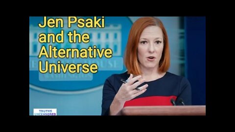 Jen Psaki and the Alternative Universe