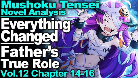 Unwelcome Feeling.. - Mushoku Tensei Jobless Reincarnation Novel Analysis!(Vol12,Ch14-16)