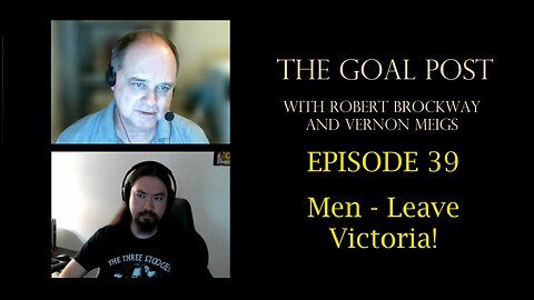 The Goal Post Episode 39 - Men, Leave Victoria!