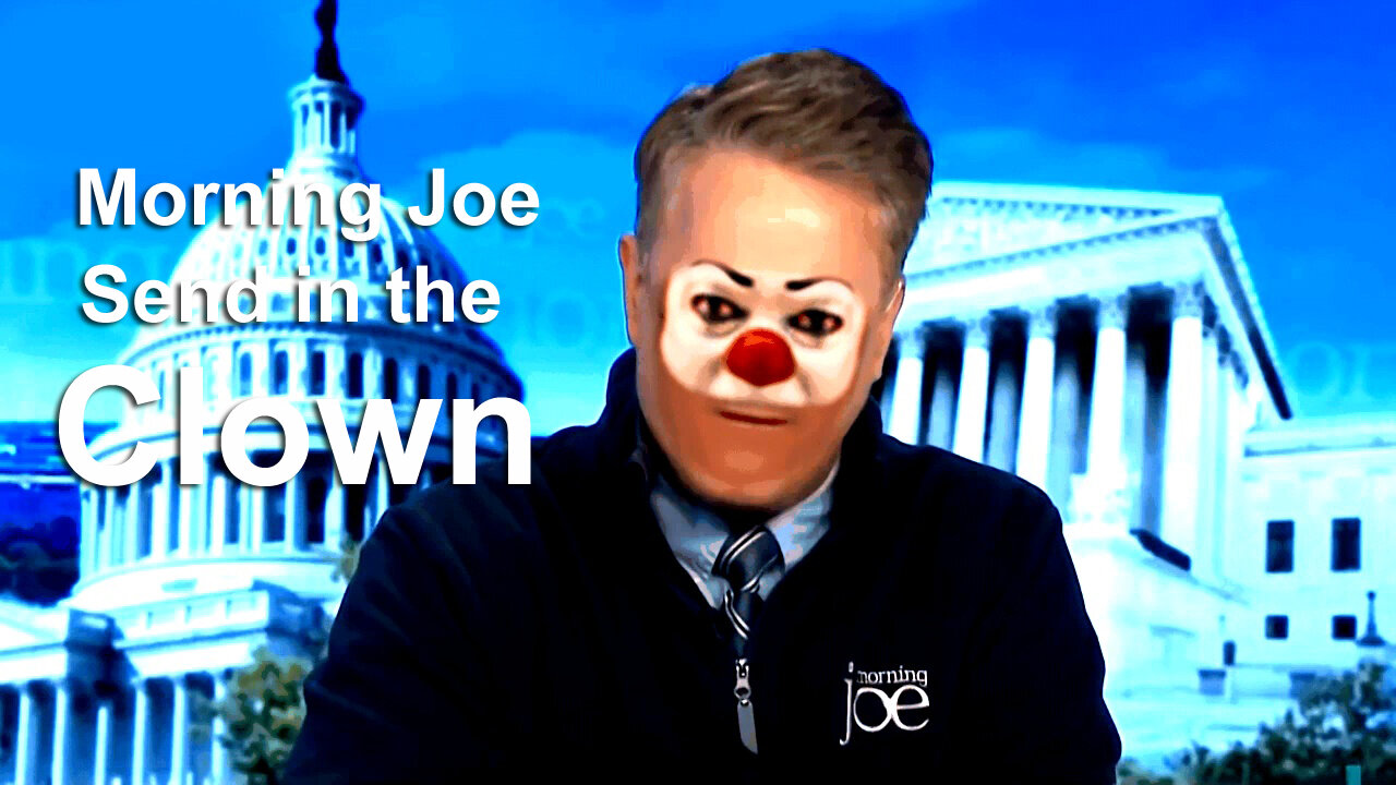 Morning Joe Send In The Clown