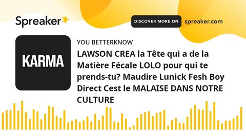 LAWSON CREA la Tête qui a de la Matière Fécale LOLO pour qui te prends-tu? Maudire Lunick Fesh Boy D