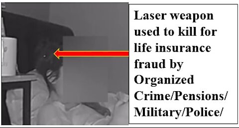 Laser Weapons, Directed Energy Weapons, Footage of Assault LIFE INSURANCE FRAUD