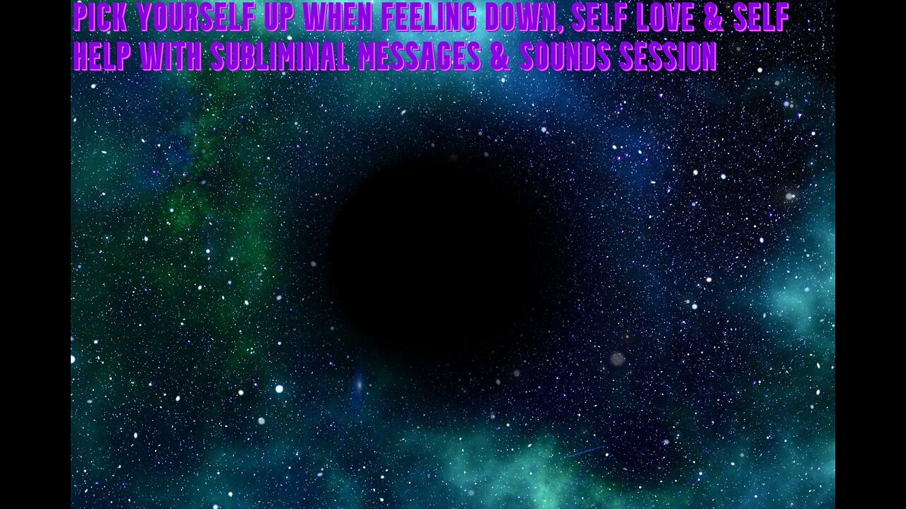 Pick Yourself Up when Feeling Down | Self Love & Self Help with Subliminal Messages & Sounds Session