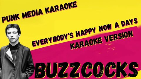 BUZZCOCKS ✴ EVERYBODY'S HAPPY NOW A DAYS ✴ KARAOKE INSTRUMENTAL ✴ PMK