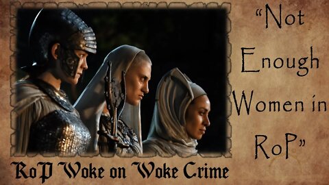 Rings of Power WOKE On WOKE Crime | "NOT ENOUGH Women in RoP"