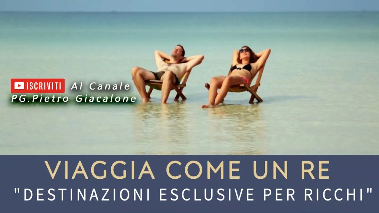 Viaggia come un Re "DESTINAZIONI ESCLUSIVI PER I RICCHI" #ViaggidiLusso #DestinazioniEsclusive