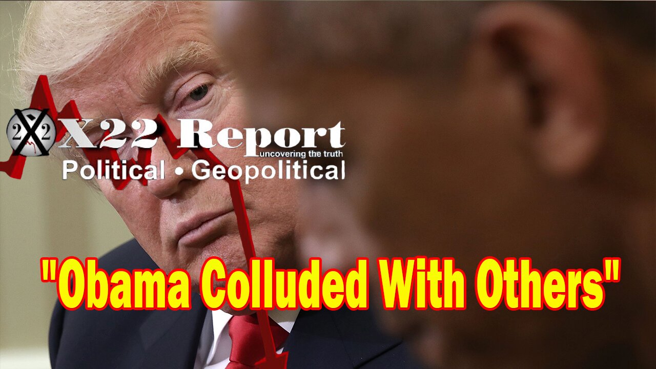 X22 Dave Report - Obama Colluded With Others To Take Down The Sitting President, Treason, Sedition