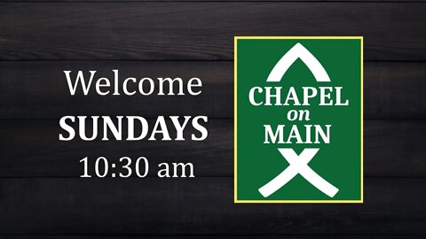 'Chapel On Main' Sunday Service on March 20th, 2022