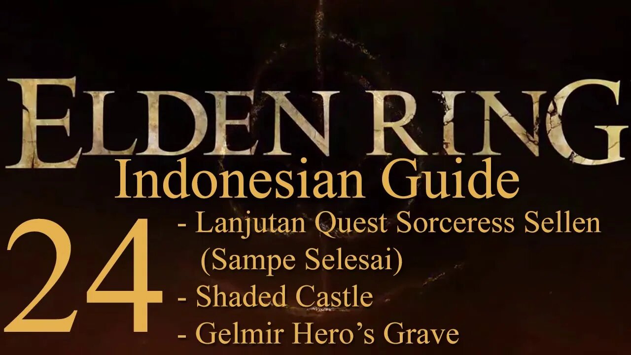 Elden Ring, 100% Newbie Indonesian Guide, Part 24 - Quest Sellen (Tamat), Yang Belum di Mt. Gelmir