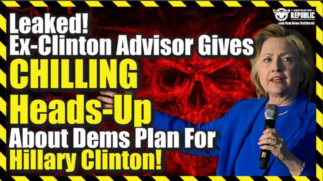 Leaked! Ex-Clinton Adviser Gives Chilling Heads-Up About Democrats Plan For Hillary Clinton!