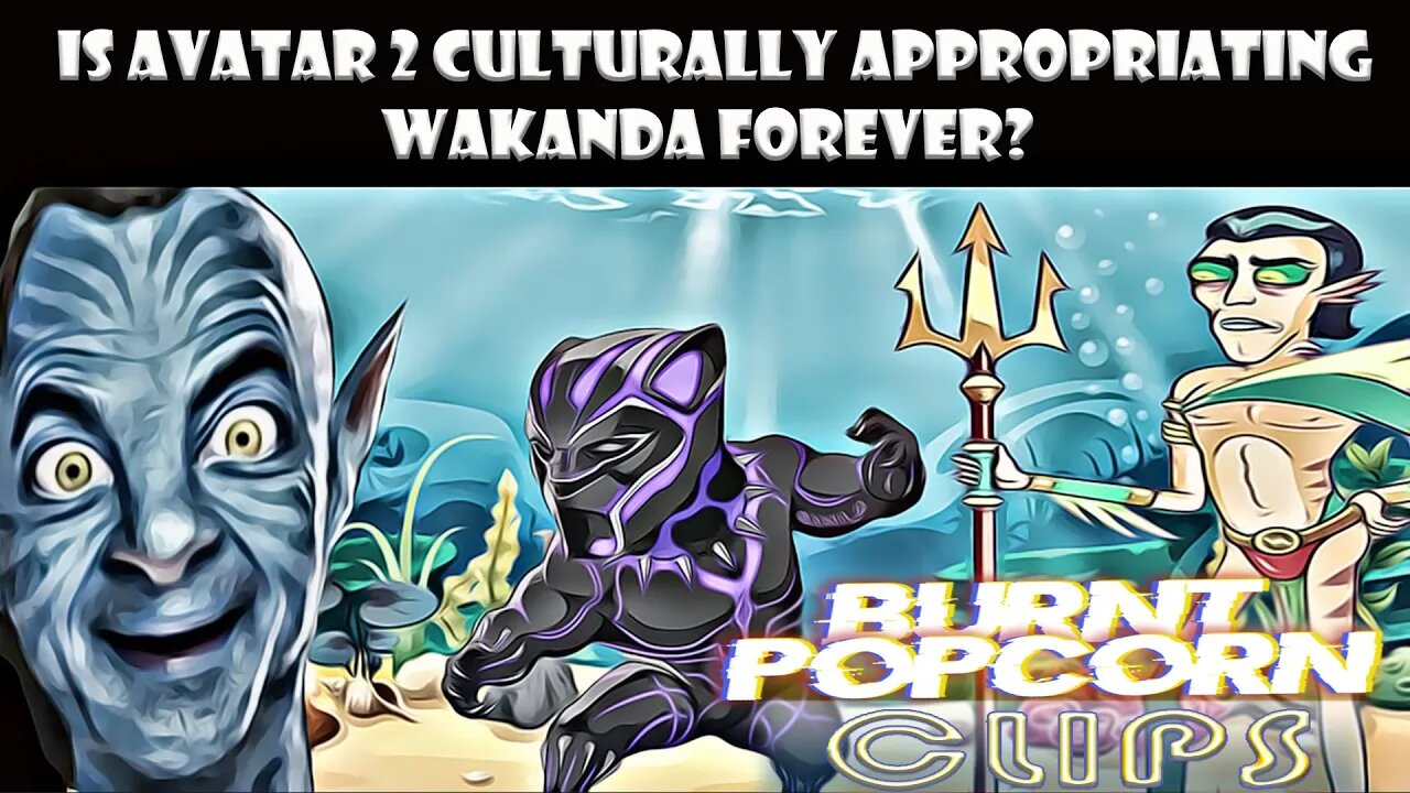 Is Avatar 2 culturally appropriating Wakanda Forever?