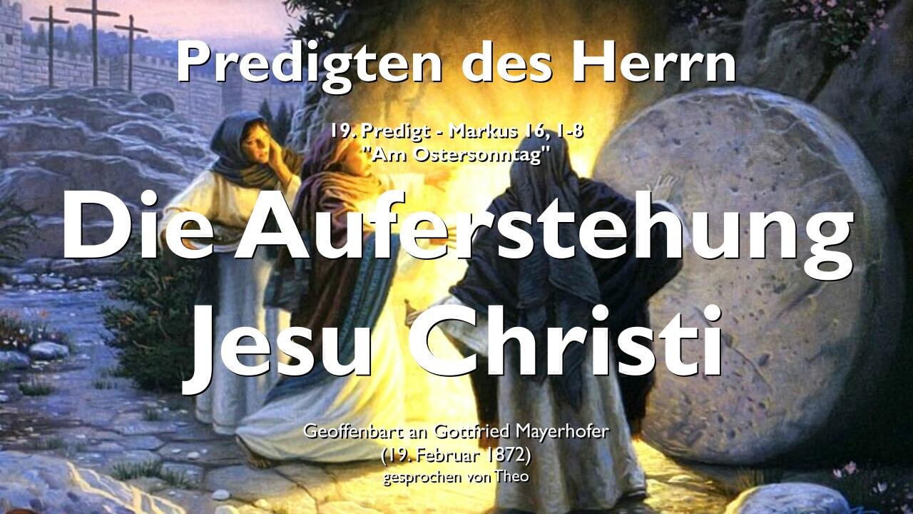 Meine Auferstehung in den Herzen der Menschen ❤️ Jesus Christus erläutert Markus 16:1-8