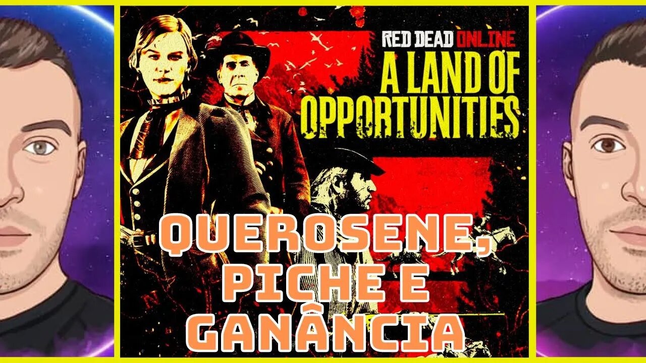 Querosene, Piche e Ganância | Terra das Oportunidades | Red Dead Redemption 2 Online