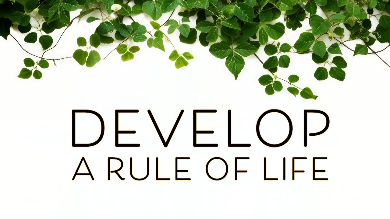 November 17, 2024 - DEVELOP A RULE OF LIFE