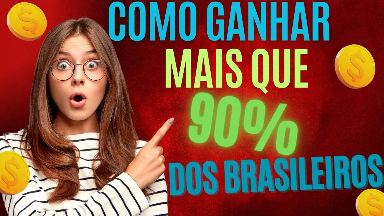 Como ganhar mais que 90% dos brasileiros