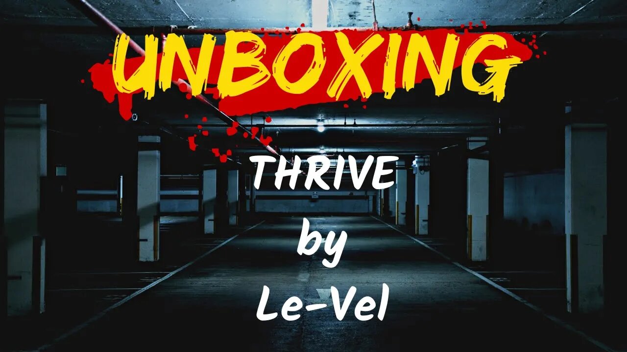 UNBOXING: Thrive by Le-Vel