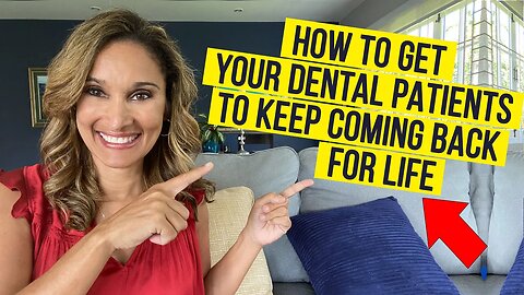 How to Get Your Dental Patients TO KEEP COMING BACK For Life