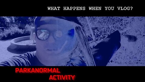 Parkanormal Activity