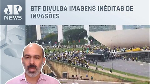 Schelp comenta novas imagens divulgadas pelo STF de invasões em Brasília