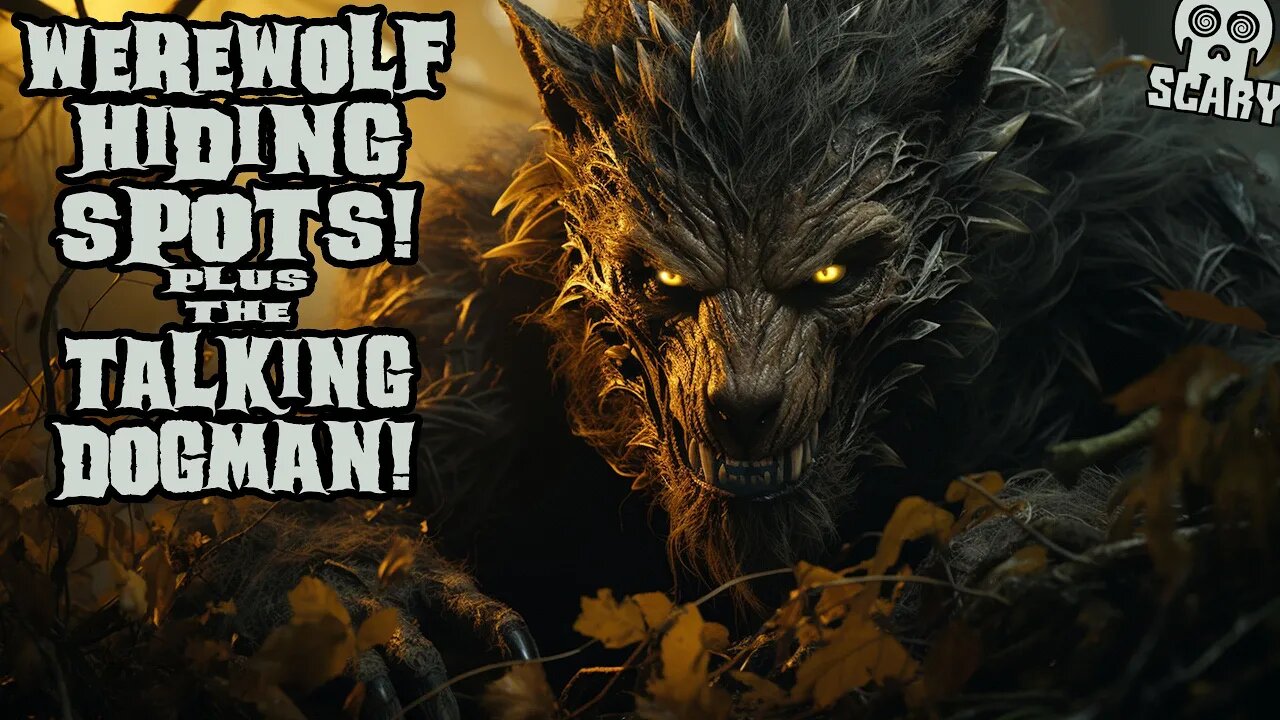 Werewolf Hiding Spots, the Talking Werewolf, and other strange Dogman Tales