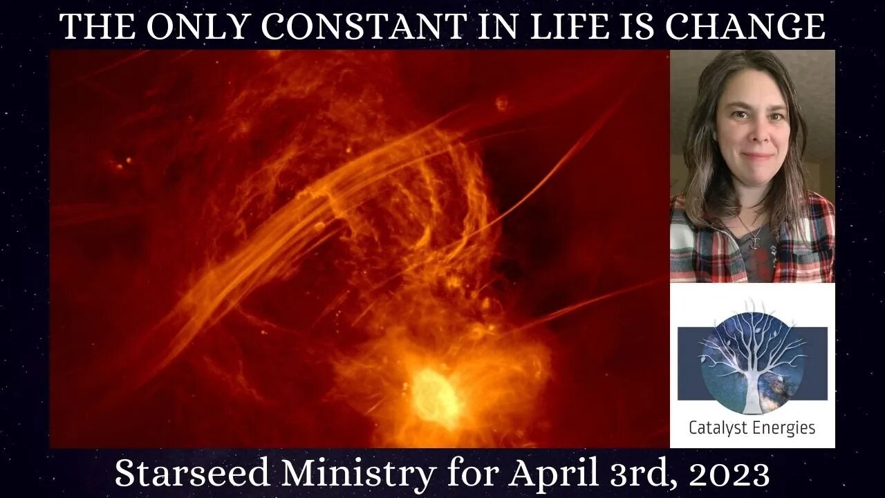 THE ONLY CONSTANT IN LIFE IS CHANGE - Starseed Ministry for April 3rd, 2023