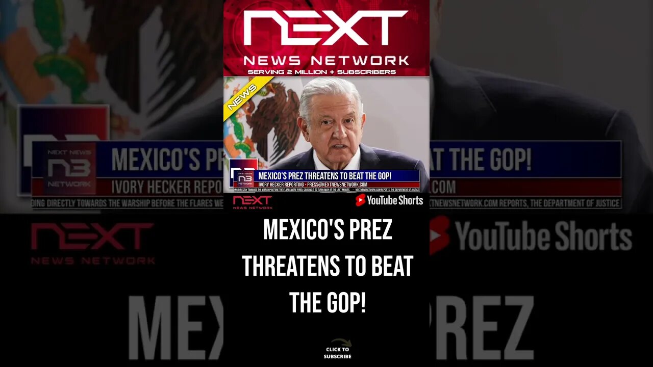 Mexico's Prez Threatens To Beat the GOP! #shorts