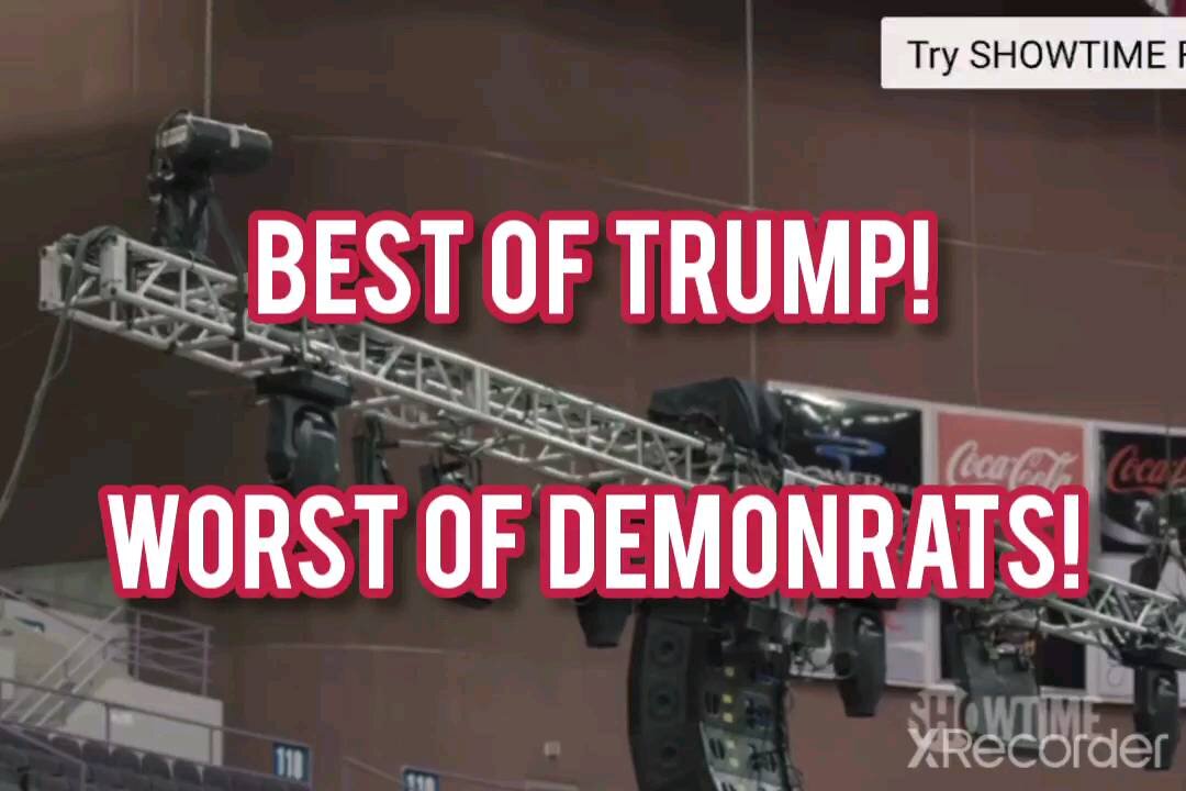 THE BEST OF TRUMP & WORST OF THE DEMONRATS