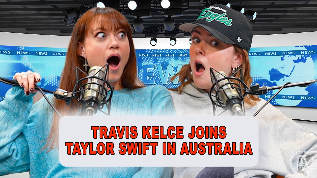 Travis Kelce Joins Taylor Swift in Australia | Episode 28