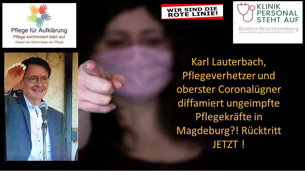 Karl Lauterbach, oberster Coronalügner hetzt gegen Pflegekräfte in Magdeburg. Rücktritt JETZT