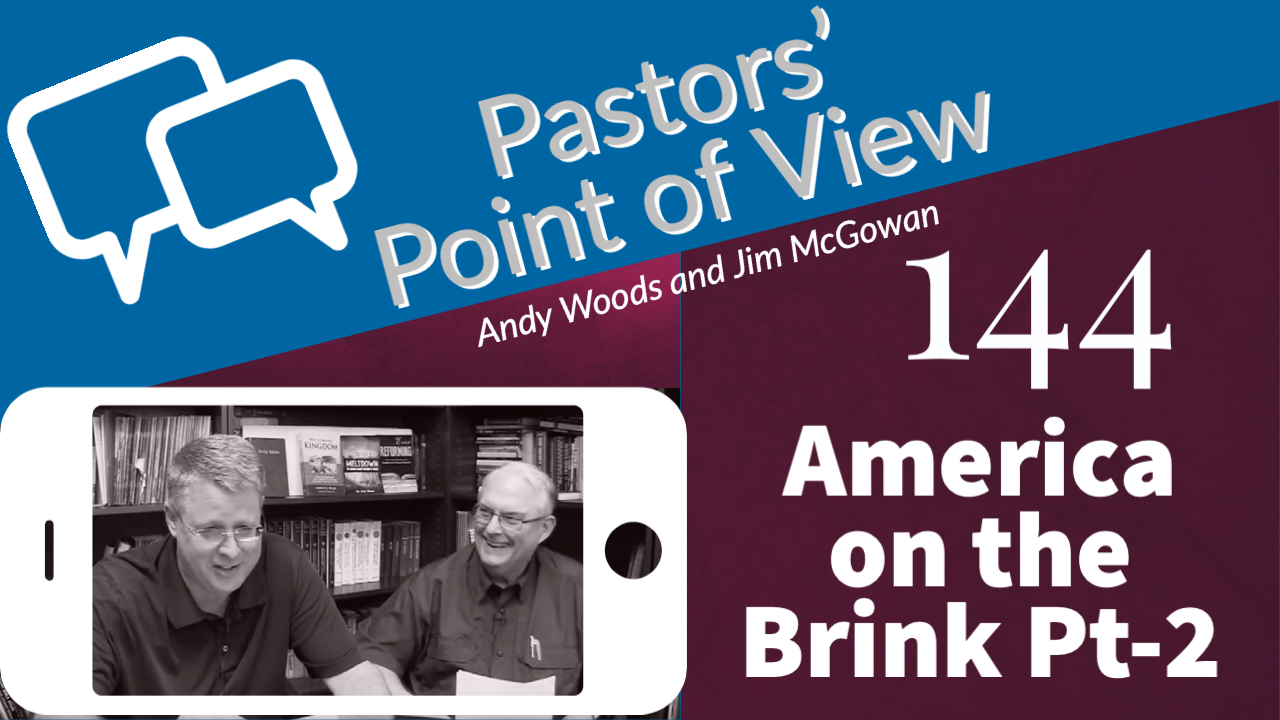 Pastors Point of View 144: America on the Brink part 2