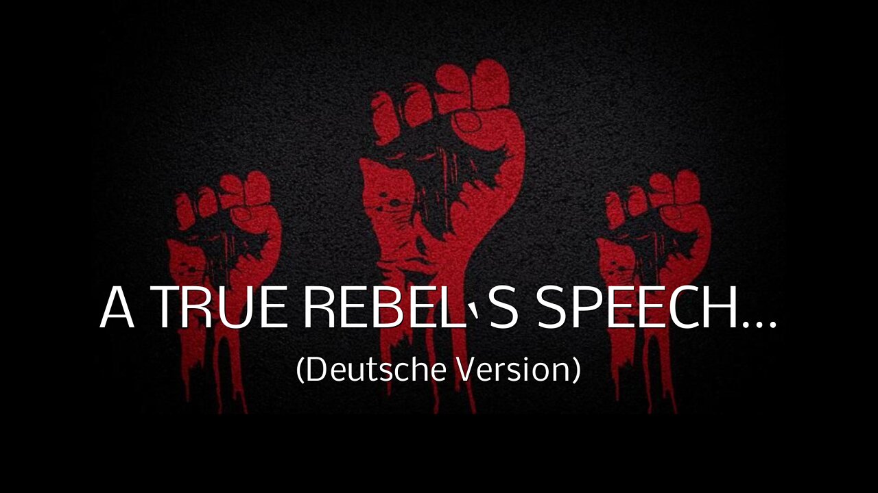 A TRUE REBEL‘S SPEECH… - (Deutsche Version)