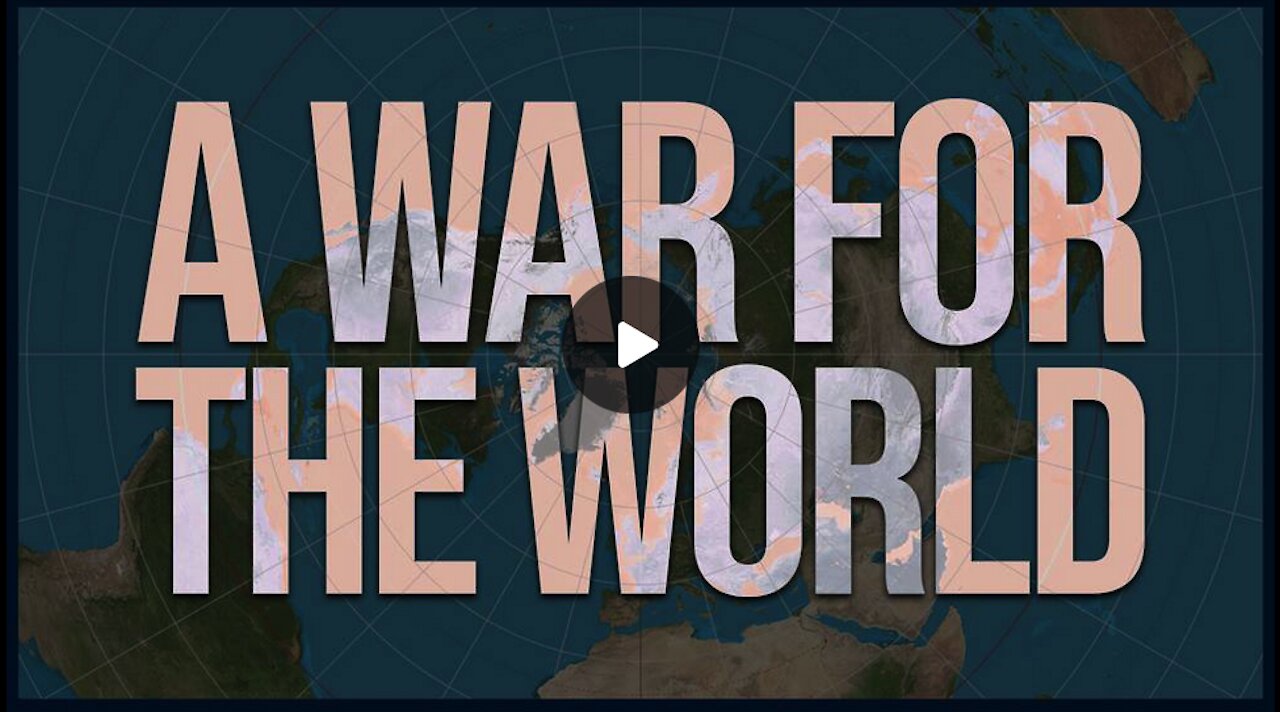 A WAR FOR THE WORLD