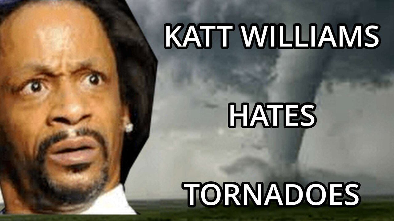 KATT WILLIAMS HATES TORNADOES