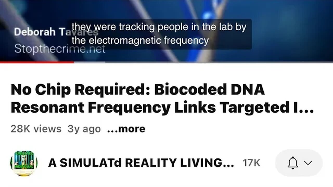 “No Chip Required: Biocoded DNA Resonant Frequency Links Targeted Individuals to Mind Control Matri”