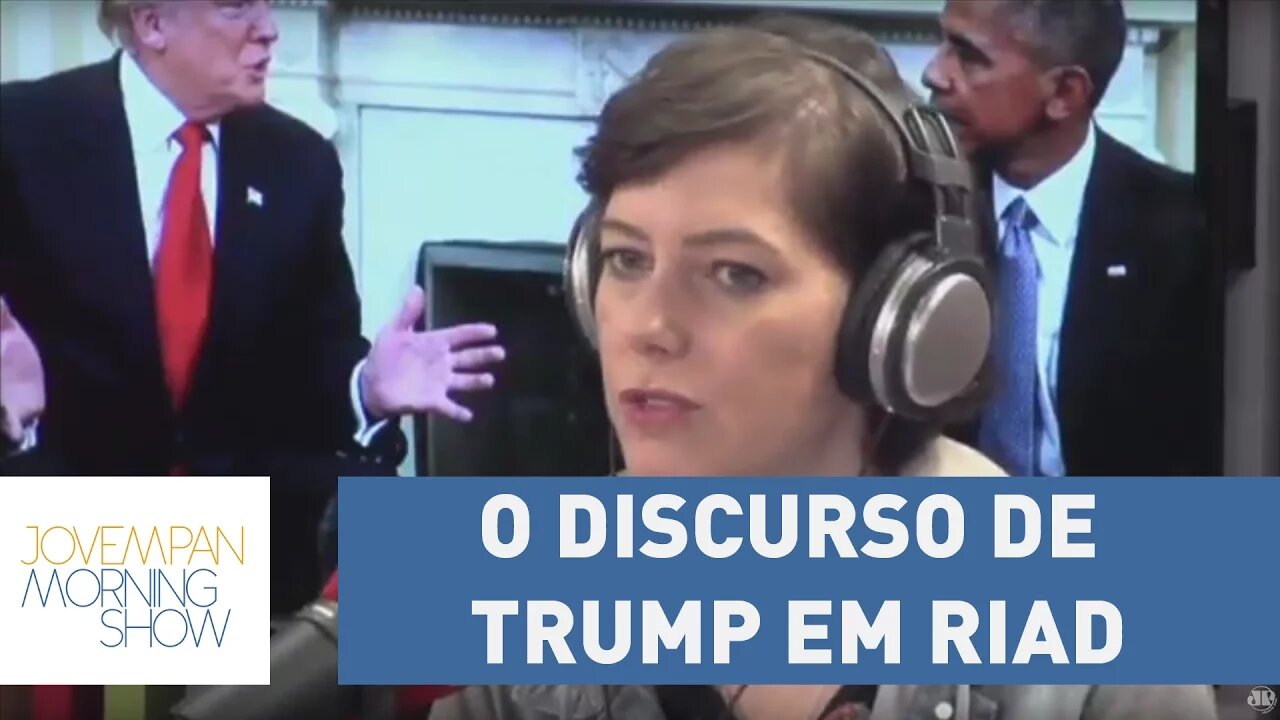 Helen Braun: "Discurso de Trump em Riad dá norte à política em relação ao mundo islâmico"