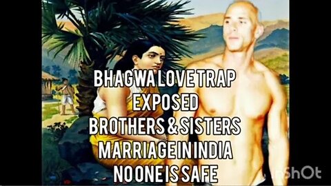 #BhagwaLoveTrap Exposed & How Not To Get Married In 🇮🇳