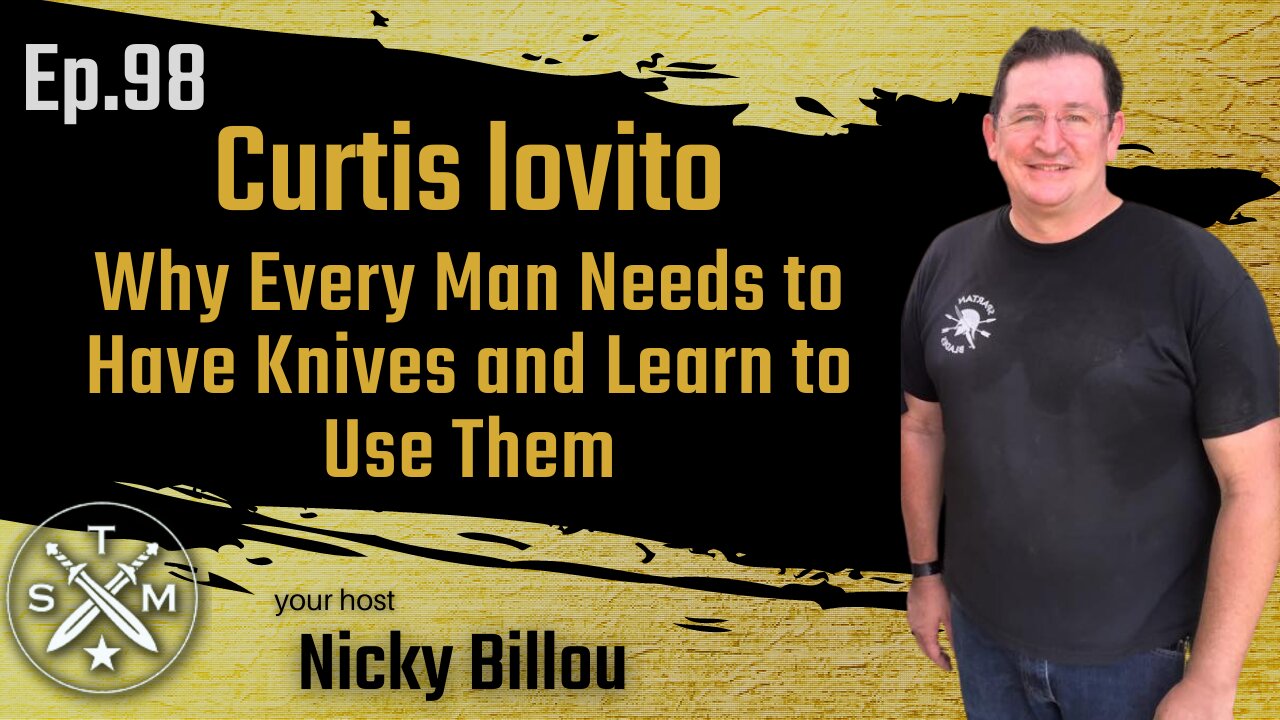 SMP EP98: Curtis lovito - Why Every Man Needs to Have Knives and Learn to Use Them