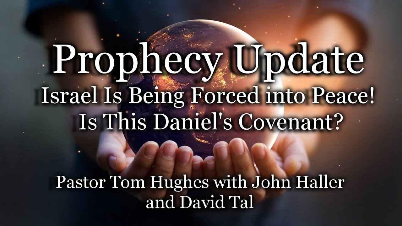 Prophecy Update: Israel Is Being Forced into Peace! Is This Daniel's Covenant?