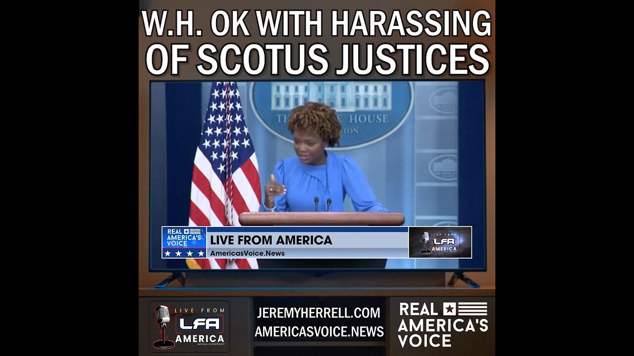 Is the White House Defending Harassment of SCOTUS by “Peaceful” Protestors?