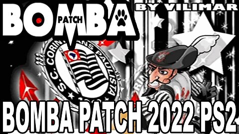 BOMBA PATCH 2022 PS2 ATUALIZADO JUNHO VERSÃO CORINTHIAS EDITOR BY VILIMAR